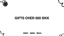 GIFTS OVER 800 DKK